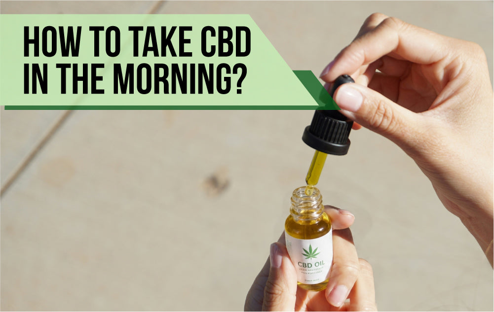 how to take cbd in the morning