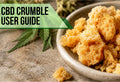 What Is CBD Crumble and How to Use It?
